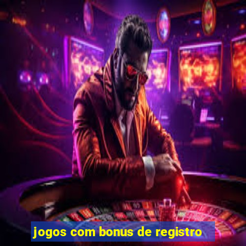 jogos com bonus de registro